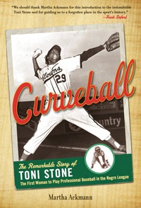 Imagen de portada: Curveball: The Remarkable Story of Toni Stone the First Woman to Play Professional Baseball in the Negro League 1st edition 9781556527968