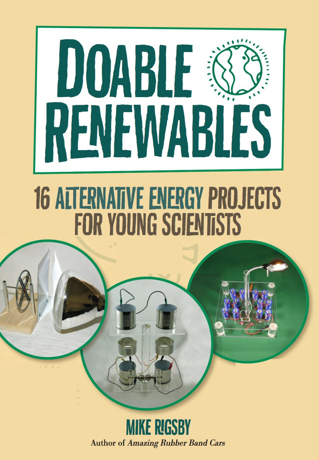 Doable Renewables 16 Alternative Energy Projects for Young Scientists