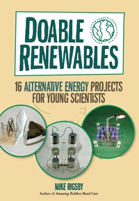 Cover image: Doable Renewables: 16 Alternative Energy Projects for Young Scientists 9781569763438