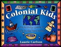صورة الغلاف: Colonial Kids: An Activity Guide to Life in the New World 9781556523229