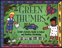صورة الغلاف: Green Thumbs: A Kid's Activity Guide to Indoor and Outdoor Gardening 9781556522383