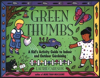 Cover image: Green Thumbs: A Kid's Activity Guide to Indoor and Outdoor Gardening 9781556522383