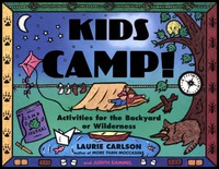 Cover image: Kids Camp!: Activities for the Backyard or Wilderness 1st edition 9781556522376