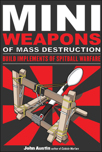 Cover image: Mini Weapons of Mass Destruction: Build Implements of Spitball Warfare: Build Implements of Spitball Warfare 1st edition 9781556529535