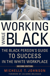 صورة الغلاف: Working While Black: The Black Person's Guide to Success in the White Workplace 2nd edition 9781569763469