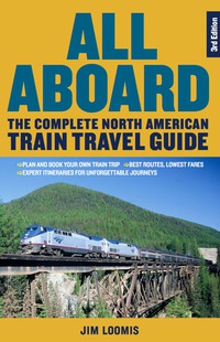 表紙画像: All Aboard: The Complete North American Train Travel Guide 3rd edition 9781569763094