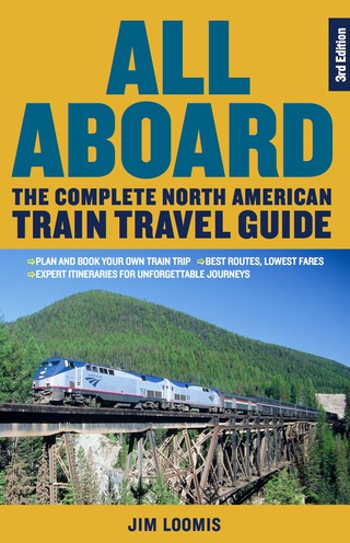Cover image: All Aboard: The Complete North American Train Travel Guide 3rd edition 9781569763094