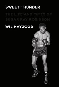 Cover image: Sweet Thunder: The Life and Times of Sugar Ray Robinson 9781569766088