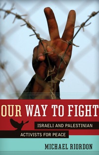 Cover image: Our Way to Fight: Israeli and Palestinian Activists for Peace 9781569767788