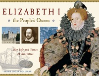 Cover image: Elizabeth I, the People's Queen: Her Life and Times, 21 Activities 9781569763490