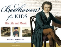 صورة الغلاف: Beethoven for Kids: His Life and Music with 21 Activities 9781569767115