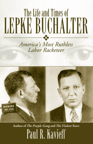 Imagen de portada: The Life and Times of Lepke Buchalter 9781569805176