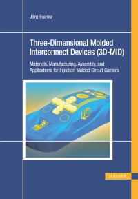 Imagen de portada: Three-Dimensional Molded Interconnect Devices (3D-MID): Materials, Manufacturing, Assembly and Applications for Injection Molded Circuit Carriers 1st edition 9781569905517