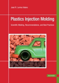 Omslagafbeelding: Plastics Injection Molding: Scientific Molding, Recommendations, and Best Practices 1st edition 9781569906897