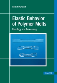 Cover image: Elastic Behavior of Polymer Melts: Rheology and Processing 1st edition 9781569907542