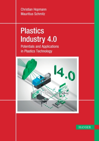 Cover image: Plastics Industry 4.0: Potentials and Applications in Plastics Technology 4th edition 9781569907962