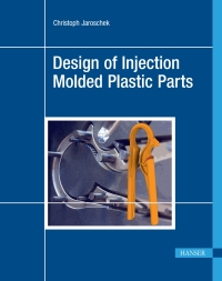 صورة الغلاف: Design of Injection Molded Plastic Parts 1st edition 9781569908938