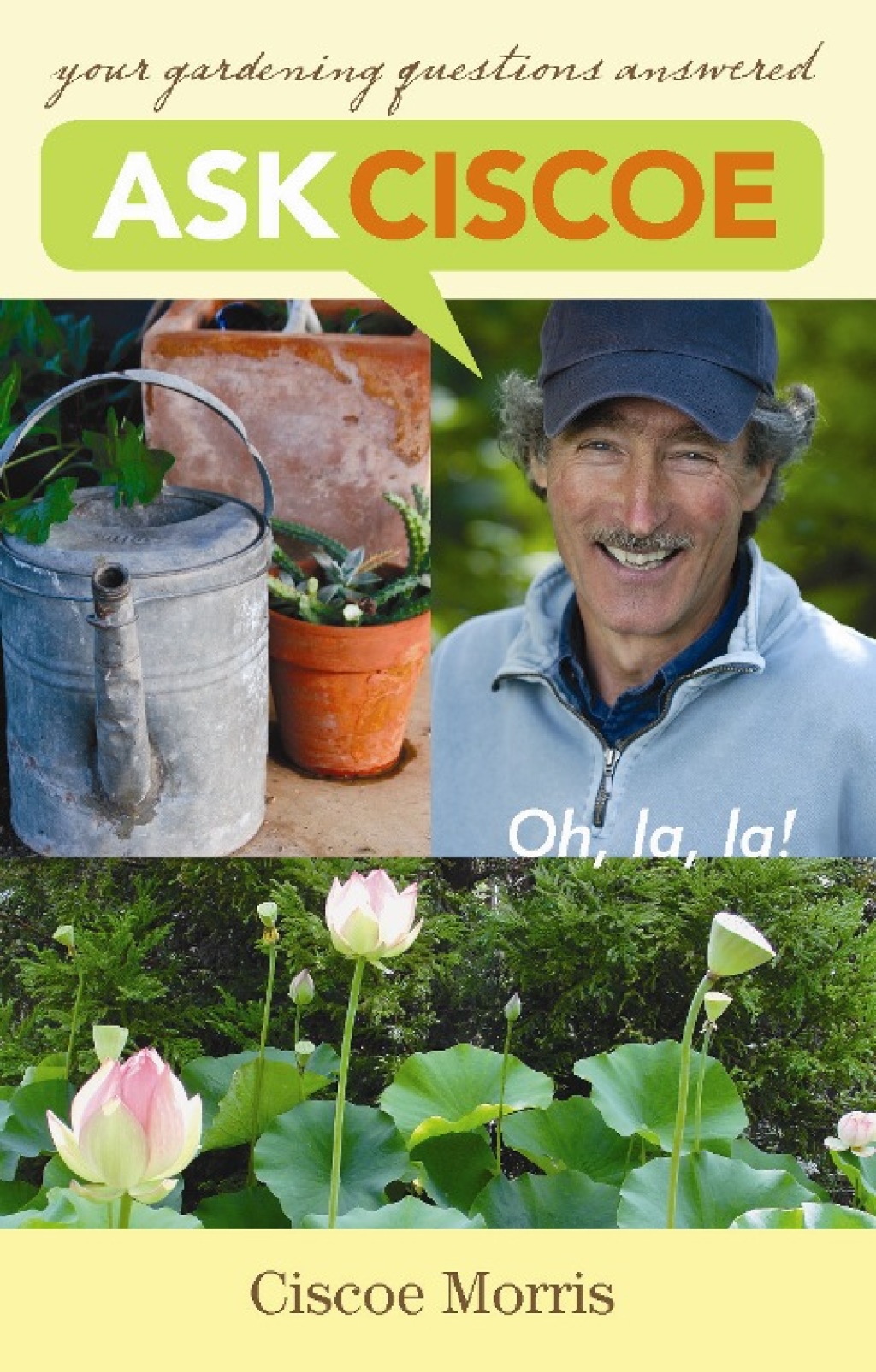 Ask Ciscoe Oh, la, la ! Your Gardening Questions Answered