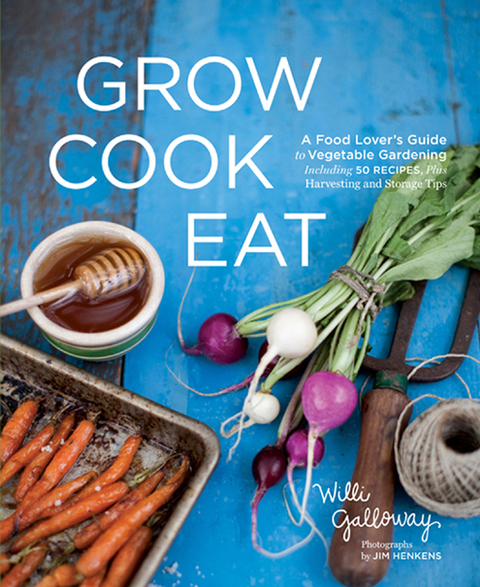 Grow Cook Eat: A Food Lover's Guide to Vegetable Gardening, Including 50 Recipes, Plus Harvesting and Storage Tips - FULL INSTANT DOWNLOAD | PDF DOCX EPUB