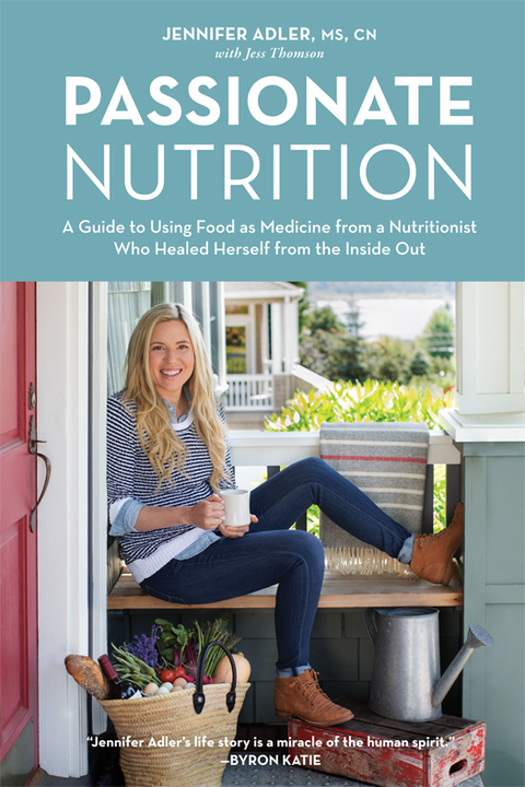 Passionate Nutrition: A Guide to Using Food as Medicine from a Nutritionist Who Healed Herself from the Inside Out - FULL INSTANT DOWNLOAD | PDF DOCX EPUB