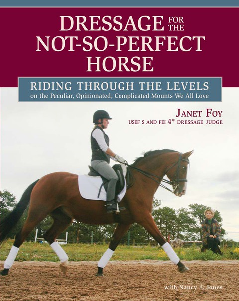 Dressage for the Not-So-Perfect Horse: Riding Through the Levels on the Peculiar, Opinionated, Complicated Mounts We All Love - FULL INSTANT DOWNLOAD | PDF DOCX EPUB