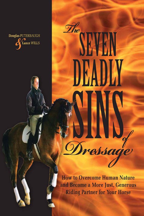 The Seven Deadly Sins of Dressage: How to Overcome Human Nature and Become a More Just, Generous Riding Partner for Your Horse - FULL INSTANT DOWNLOAD | PDF DOCX EPUB
