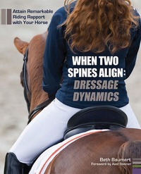 Cover image: When Two Spines Align: Dressage Dynamics 9781570766954
