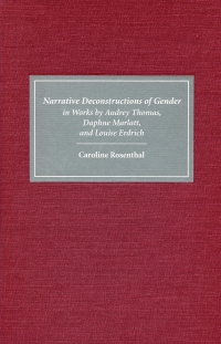 Imagen de portada: Narrative Deconstructions of Gender in Works by Audrey Thomas, Daphne Marlatt, and Louise Erdrich 9781571132673