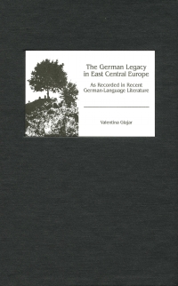 Omslagafbeelding: The German Legacy in East Central Europe as Recorded in Recent German-Language Literature 9781571132567