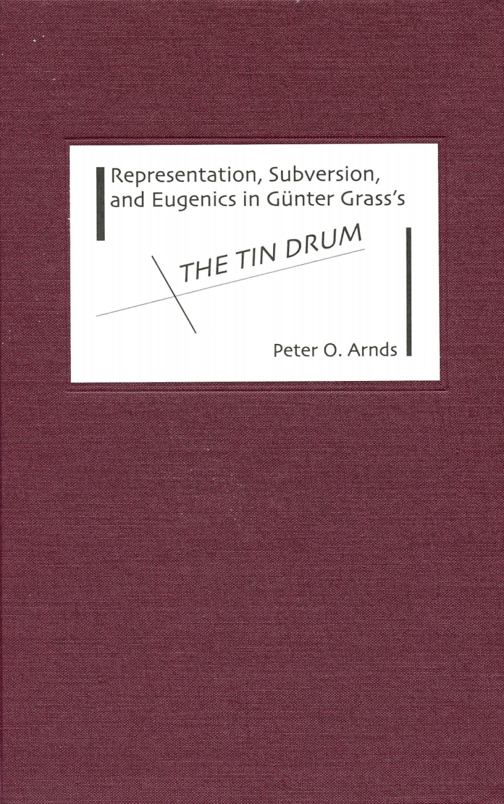 Representation, Subversion, and Eugenics in Günter Grass’s The Tin Drum