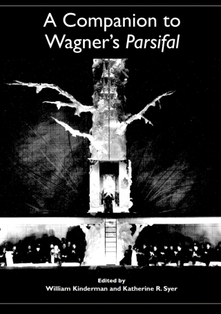 Cover image: A Companion to Wagner's <I>Parsifal</I> 1st edition 9781571132376
