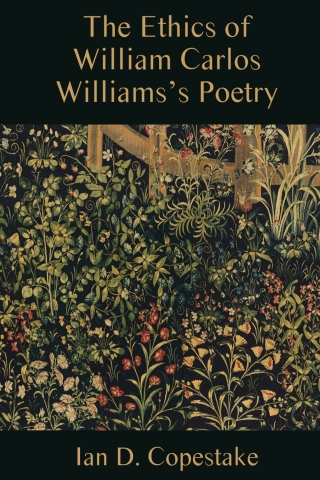 Cover image: The Ethics of William Carlos Williams's Poetry 1st edition 9781571134813
