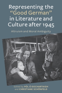 Imagen de portada: Representing the "Good German" in Literature and Culture after 1945 1st edition 9781571134981
