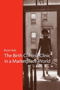 Imagen de portada: The Birth Control Clinic in a Marketplace World 1st edition 9781580463997