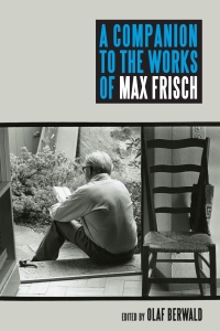 Omslagafbeelding: A Companion to the Works of Max Frisch 1st edition 9781571134189