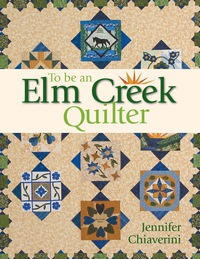 Cover image: To Be an Elm Creek Quilter 9781571205483