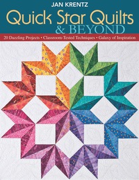 صورة الغلاف: Quick Star Quilts & Beyond: 20 Dazzling Projects - Classroom-Tested Techniques - Galaxy of Inspiration 9781571205100