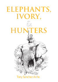Imagen de portada: Elephants, Ivory, and Hunters 9781571572196