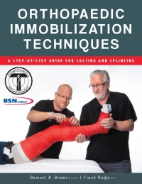 Imagen de portada: Orthopaedic Immobilization Techniques: A Step-By-Step Guide for Casting and Splinting 1st edition 9781571677426