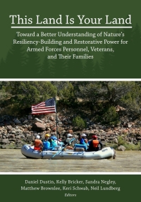 Cover image: This Land is Your Land: Toward a Better Understanding of Nature's Resiliency-Building and Restorative Power for Armed Forces Personnel, Veterans, and Their Families 1st edition 9781571677839