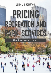 表紙画像: Pricing Recreation and Park Services: The Science and the Art 1st edition 9781571677976