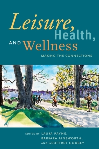Cover image: Leisure, Health, and Wellness: Making The Connections 1st edition 9781892132895