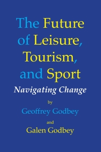 Cover image: The Future of Leisure, Tourism, and Sport: Navigating Change 1st edition 9781571678539