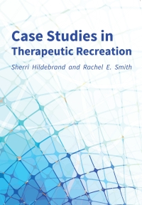 Cover image: Case Studies in Therapeutic Recreation 1st edition 9781571678898