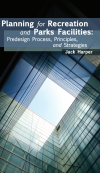 Titelbild: Planning for Recreation and Parks Facilities: Predesign Process, Principles, and Strategies 1st edition 9781892132857