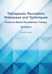 Cover image: Therapeutic Recreation Processes and Techniques: Evidence-Based Recreational Therapy 8th edition 9781571679284