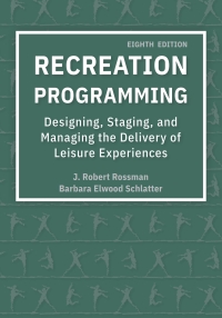Cover image: Recreation Programming: Designing, Staging, and Managing the Delivery of Leisure Experiences 8th edition 9781571679468