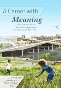 Imagen de portada: A Career with Meaning: Recreation, Parks, Sport Management, Hospitality and Tourism 3rd edition 9781571679604