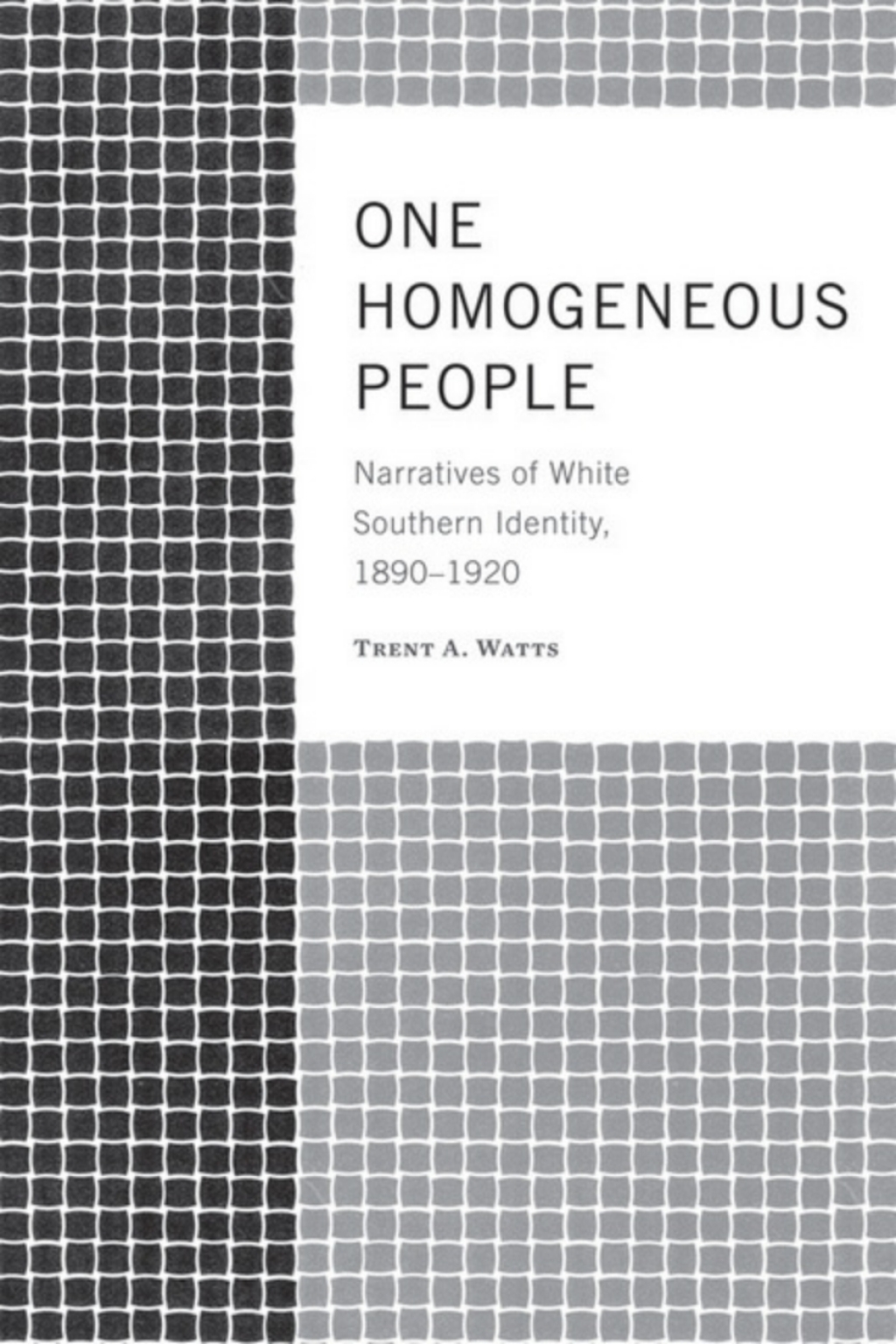 One Homogeneous People Narratives of White Southern Identity, 1890–1920