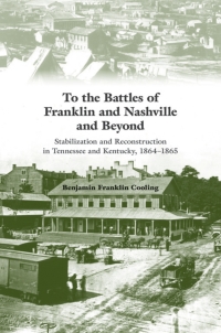صورة الغلاف: To the Battles of Franklin and Nashville and Beyond 9781572337510